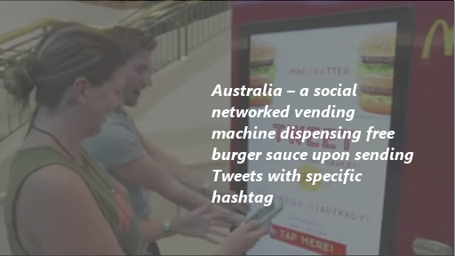 Australia – Social networked vending machine dispensing free burger sauce upon sending Tweets with specific hashtags